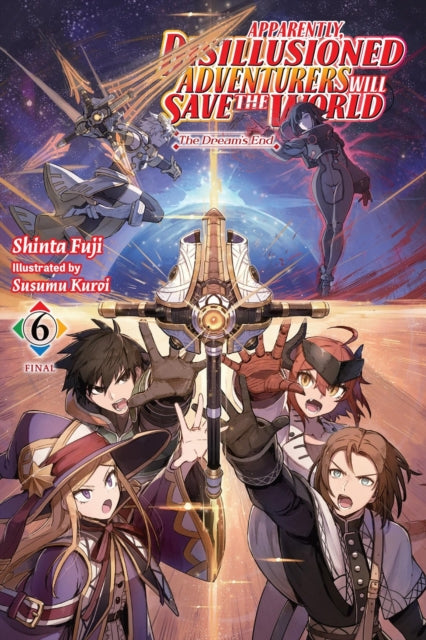 Book cover of: Apparently, Disillusioned Adventurers Will Save the World, Vol. 6 (light novel). By: Shinta Fuji