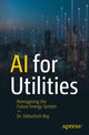Book cover of: AI for Utilities. By: Debashish Roy