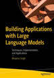 Book cover of: Building Applications with Large Language Models. By: Bhawna Singh