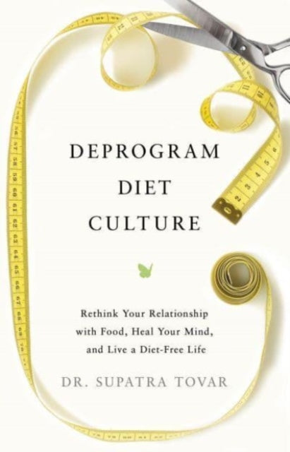 Book cover of: Deprogram Diet Culture. By: Supatra Tovar