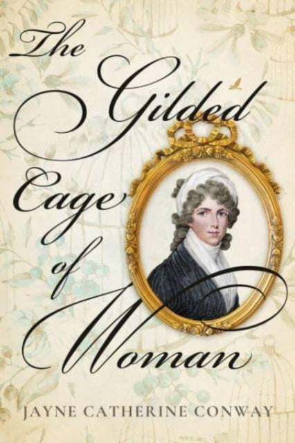Book cover of: Gilded Cage of Woman. By: Jayne Conway