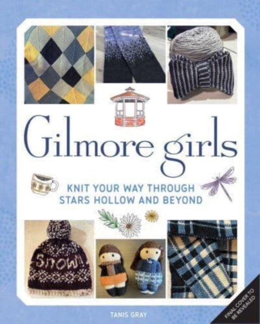 Book cover of: Gilmore Girls: The Official Knitting Book