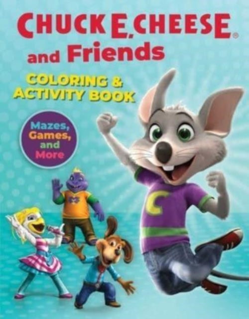 Book cover of: Chuck E. Cheese & Friends Coloring & Activity Book. By: Chuck E. Chuck E. Cheese
