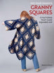 Book cover of: Not Your Granny's Granny Squares. By: Babette Ulmer