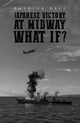 Book cover of: Japanese Victory at Midway What If?