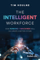 Book cover of: Intelligent Workforce. By: Tim Houlne