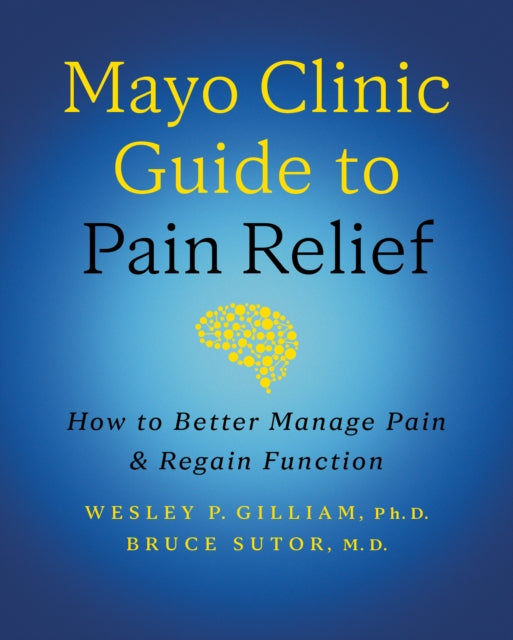 Book cover of: Mayo Clinic Guide to Pain Relief. By: Wesley P. Gilliam