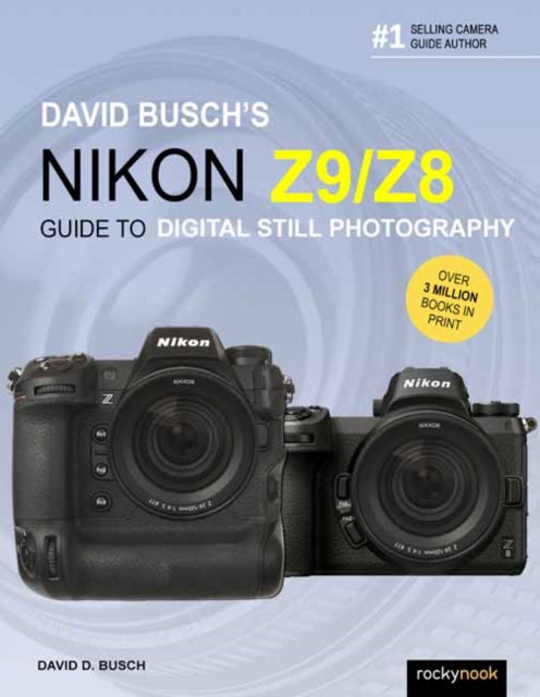 Book cover of: David Busch's Nikon Z9/Z8 Guide to Digital Still Photography