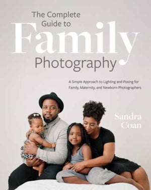 The Complete Guide to Family Photography