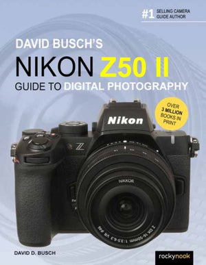 David Busch's Nikon Z50 II Guide to Digital Photography