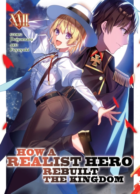 Book cover of: How a Realist Hero Rebuilt the Kingdom (Light Novel) Vol. 17. By: Dojyomaru