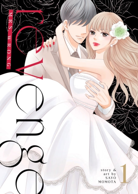 Book cover of: Revenge: Mrs. Wrong Vol. 1. By: Sayo Momota