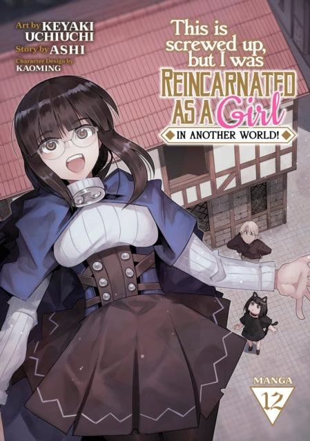 Book cover of: This Is Screwed Up, but I Was Reincarnated as a GIRL in Another World! (Manga) Vol. 12. By: Ashi