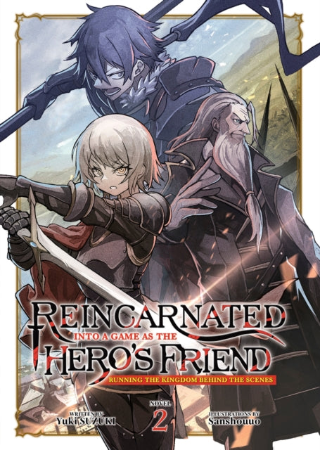 Book cover of: Reincarnated Into a Game as the Hero's Friend: Running the Kingdom Behind the Scenes (Light Novel) Vol. 2. By: Yuki Suzuki