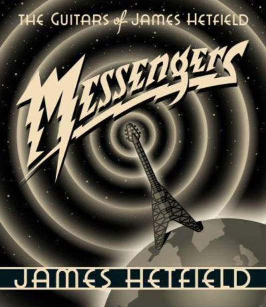 Messengers, The Guitars of James Hetfield 9798888450642 James Hetfield