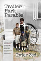 Book cover of: Trailer Park Parable. By: Tyler Zed