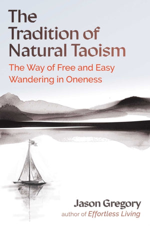 Tradition of Natural Taoism, The Way of Free and Easy Wandering in Oneness