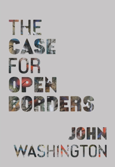 Book cover of: Case for Open Borders. By: John Washington