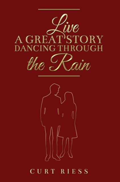 Book cover of: Live a Great Story: Dancing Through the Rain