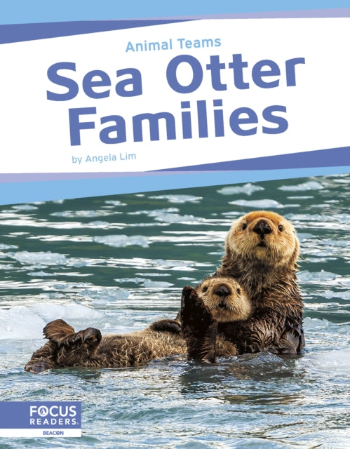 Book cover of: Sea Otter Families. By: Angela Lim