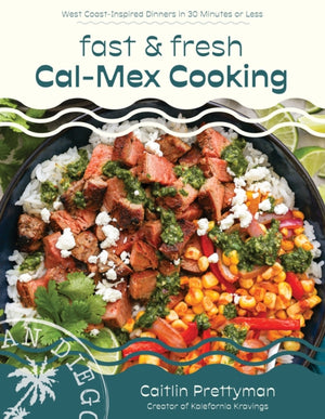 Fast and Fresh Cal-Mex Cooking