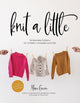 Book cover of: Knit a Little. By: Marie Greene
