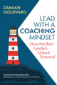 Lead with a Coaching Mindset, How the Best Leaders Unlock Potential 9798890570727 Damian Goldvarg