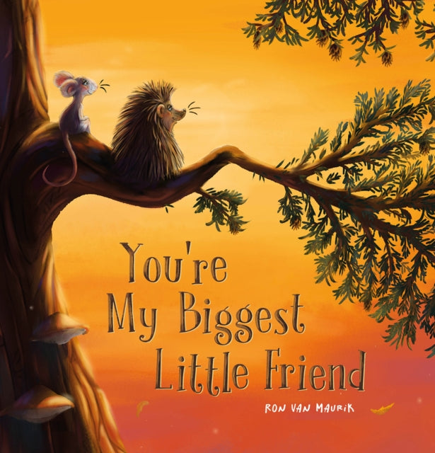 Book cover of: You're My Biggest Little Friend. By: Ron van Maurik