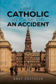 Book cover of: I Am a Catholic in Case of an Accident