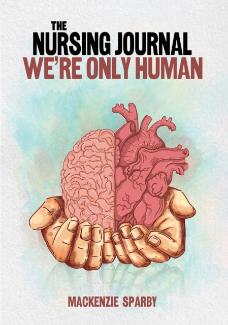 Book cover of: Nursing Journal: We’re Only Human
