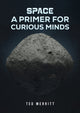 Book cover of: Space: A Primer for Curious Minds