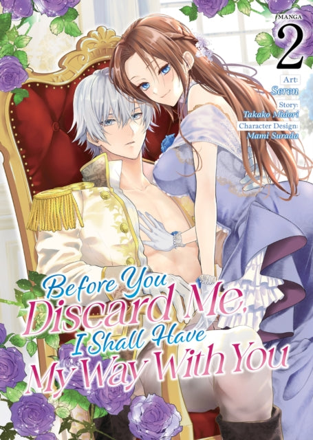 Book cover of: Before You Discard Me, I Shall Have My Way With You (Manga) Vol. 2. By: Takako Midori