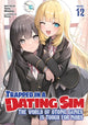 Book cover of: Trapped in a Dating Sim: The World of Otome Games is Tough for Mobs (Light Novel) Vol. 12. By: Yomu Mishima