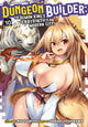 Book cover of: Dungeon Builder: The Demon King's Labyrinth is a Modern City! (Manga) Vol. 10. By: Rui Tsukiyo