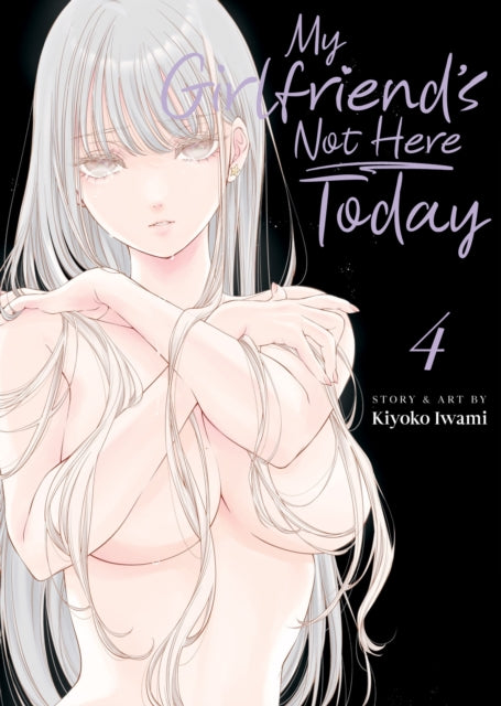 Book cover of: My Girlfriend's Not Here Today Vol. 4