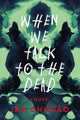 Book cover of: When We Talk to the Dead