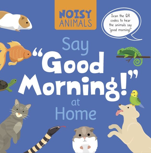 Book cover of: Noisy Animals Say 'Good Morning!' at Home. By: Madeline Tyler