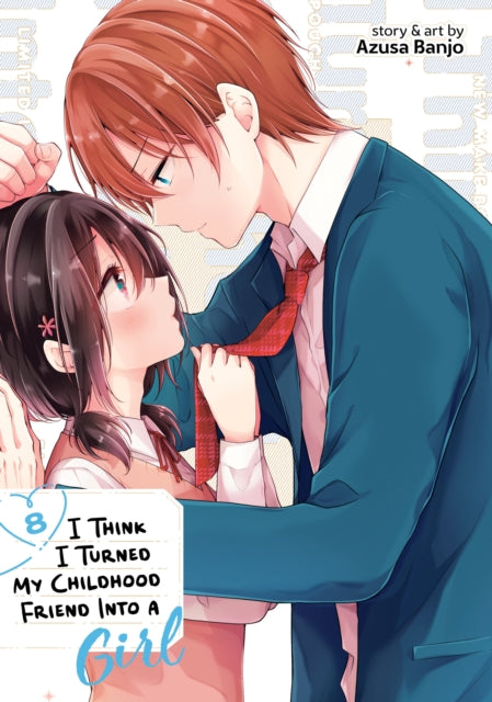 Book cover of: I Think I Turned My Childhood Friend Into a Girl Vol. 8. By: Azusa Banjo