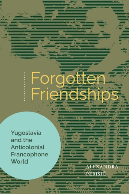 Book cover of: Forgotten Friendships. By: Alexandra Perisic