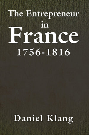 The Entrepreneur in France, 1756-1816
