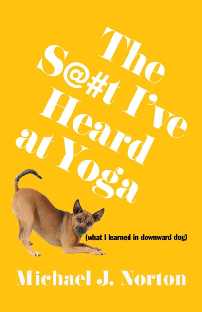 The S@#t I've Heard at Yoga