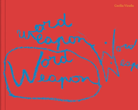 Cecilia Vicuna: Word Weapons