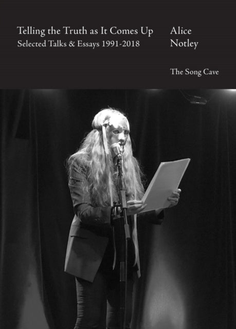 Book cover of: Telling the Truth As It Comes Up. By: Alice Notley